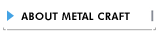About Metal Craft